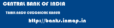 CENTRAL BANK OF INDIA  TAMIL NADU CUDDALORE KANUR   banks information 